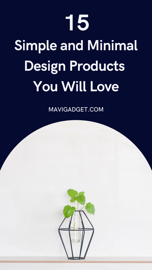 Simple and Minimal Design Products You Will Love
