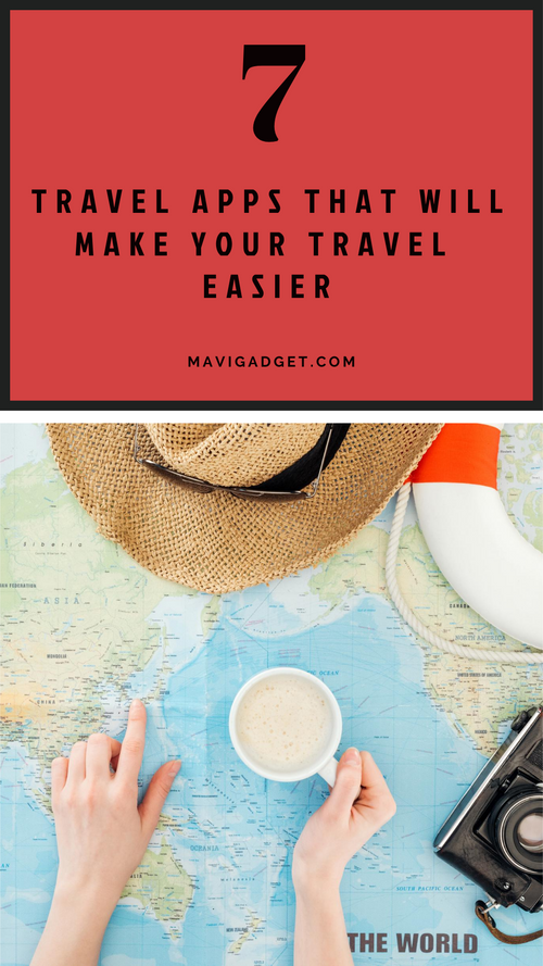 7 Travel Apps That Will Make Your Travel Easier