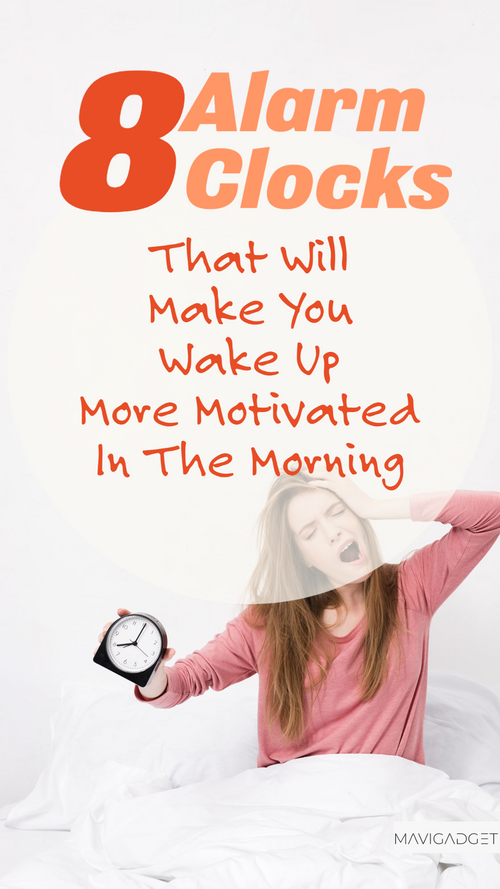 8 Alarm Clocks That Will Make You Wake Up More Motivated In The Morning