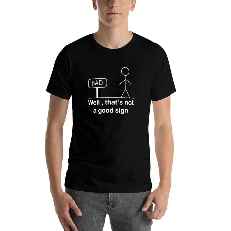That's Not A Good Sign Unisex Funny Tshirt - Image 1