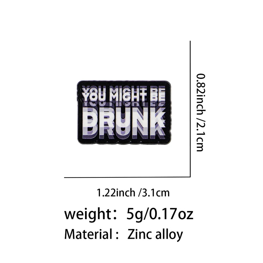 You Might Be Drunk Label Pin
