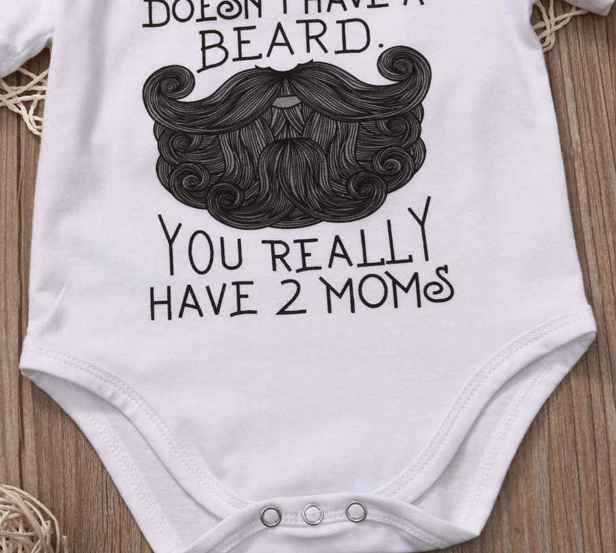 Funny ''If your dad doesn't have a beard, you really have 2 moms; baby Bodysuit - Image 1