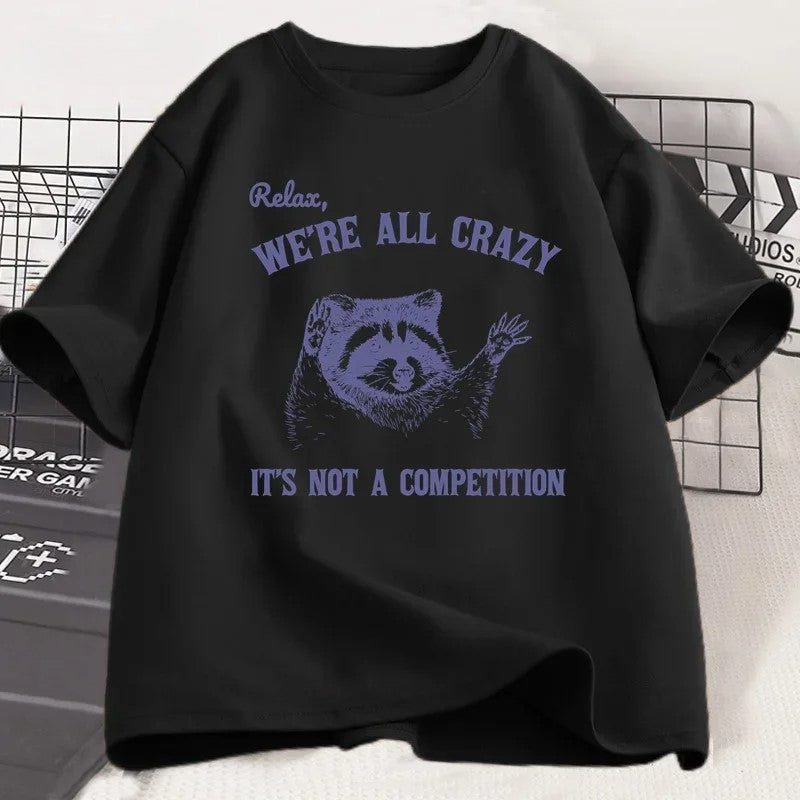 Relax We Are All Crazy Cotton Funny T-Shirt - Image 5
