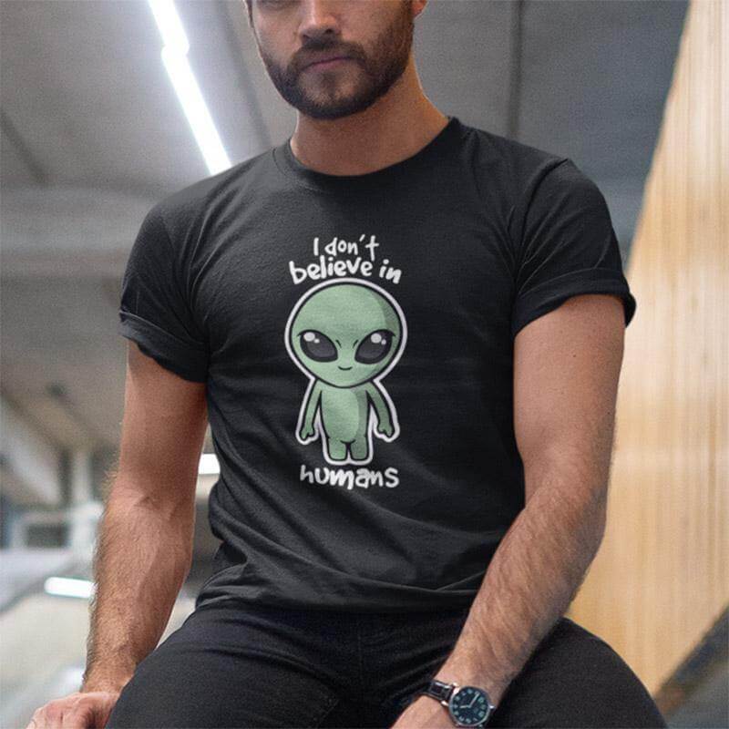 I Don't Believe In Humans Funny Tshirt - Image 5