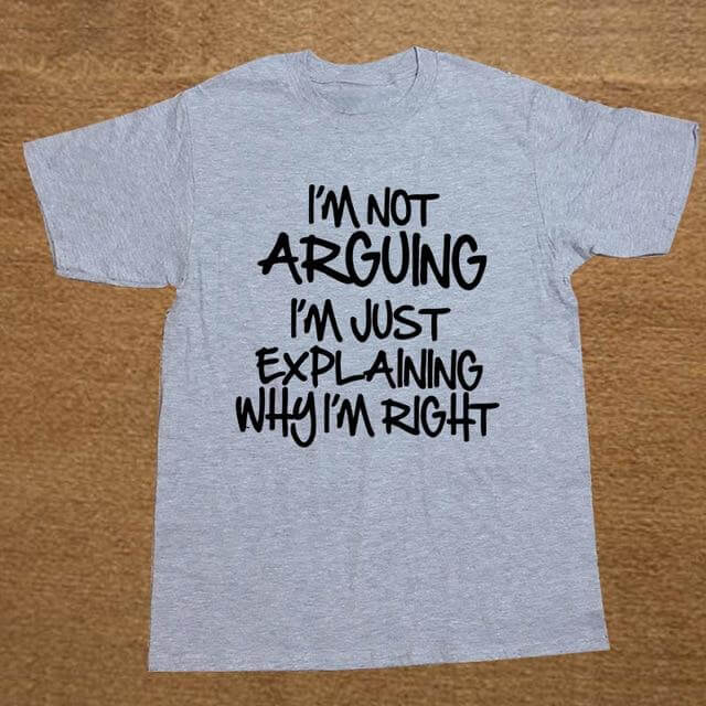 I'm not arguing just explaining why I'm right Funny T-shirt - Image 6