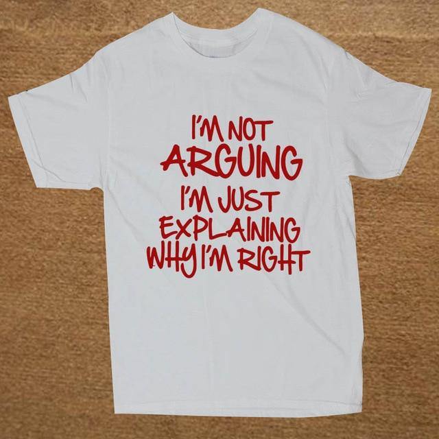 I'm not arguing just explaining why I'm right Funny T-shirt - Image 7