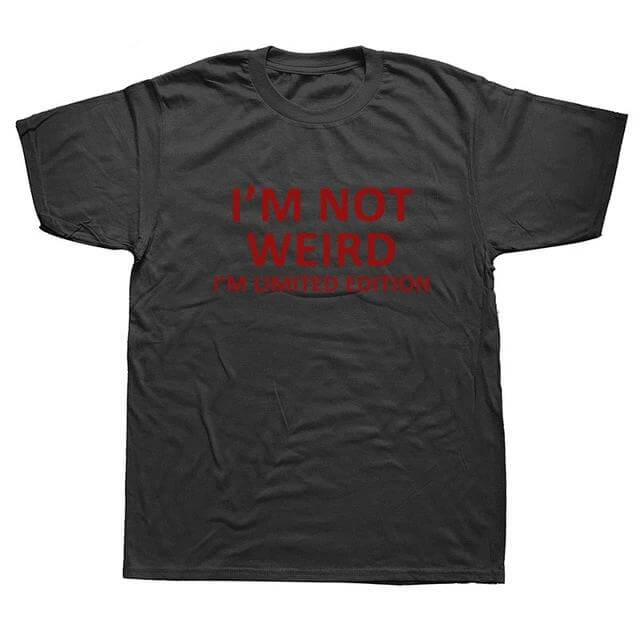 I'm Not Weird I'm Limited Edition Funny T-shirt - Image 7