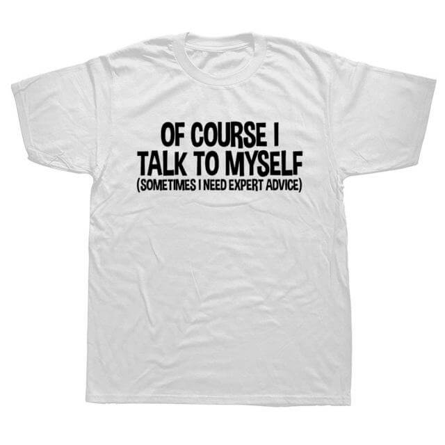 Of Course I Talk to Myself Sometimes Sarcasm T-Shirt - Image 3