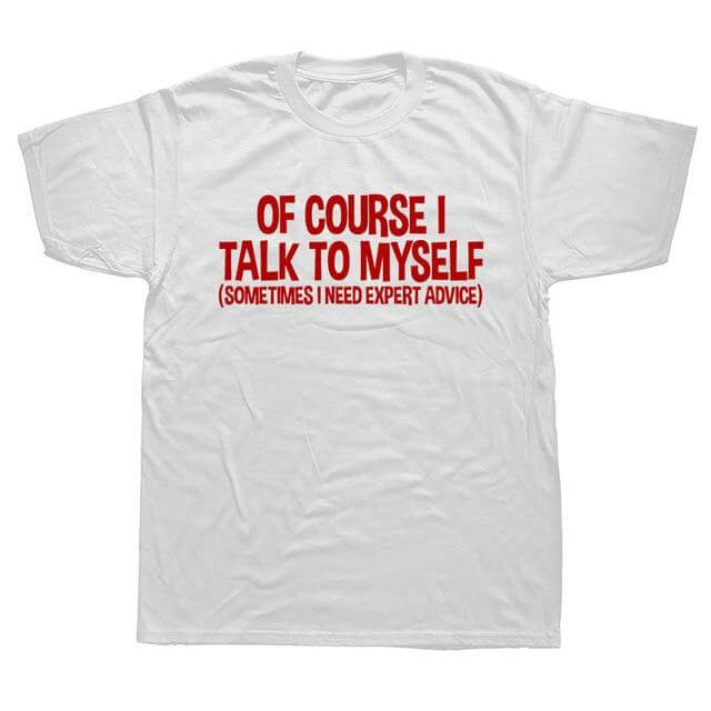 Of Course I Talk to Myself Sometimes Sarcasm T-Shirt - Image 5