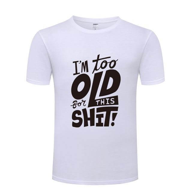 I am too old for this Funny T-shirt - Image 3