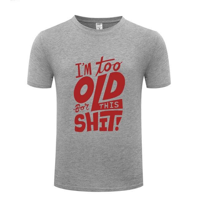 I am too old for this Funny T-shirt - Image 5