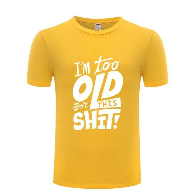 I am too old for this Funny T-shirt - Image 16