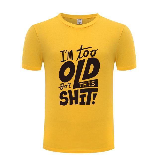 I am too old for this Funny T-shirt - Image 17