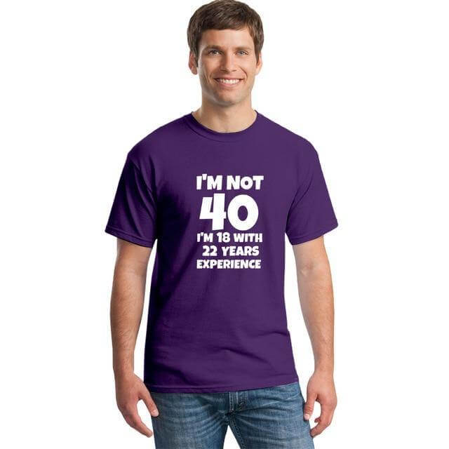 I'm NOT 40 I'm 18 with 22 Years Experience Funny T-shirt - Image 14