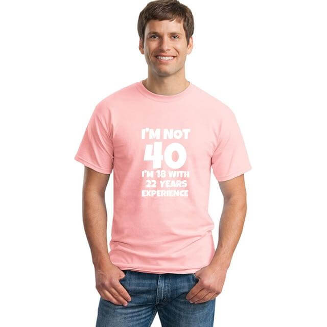 I'm NOT 40 I'm 18 with 22 Years Experience Funny T-shirt - Image 9