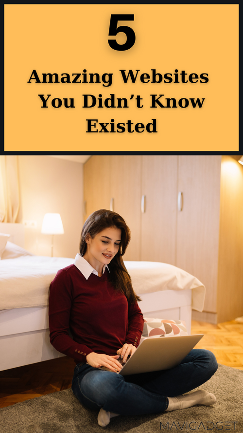 5 Amazing Websites You Didn’t Know Existed