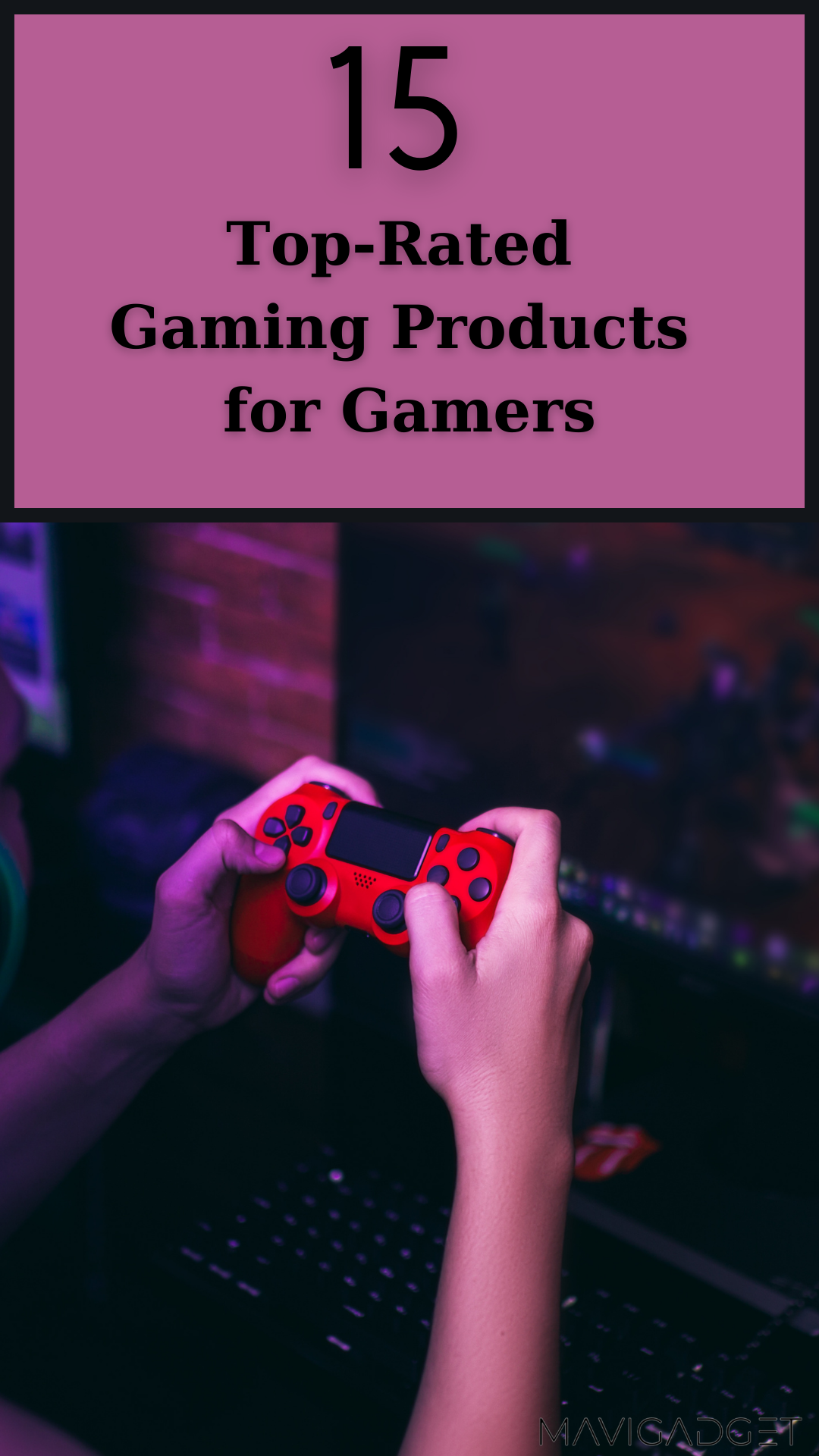 15 Top-Rated Gaming Products for Gamers