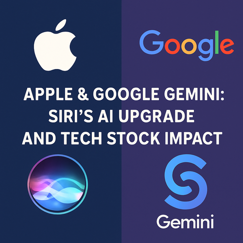 Apple & Google Gemini: Siri’s AI Upgrade and Tech Stock Impact