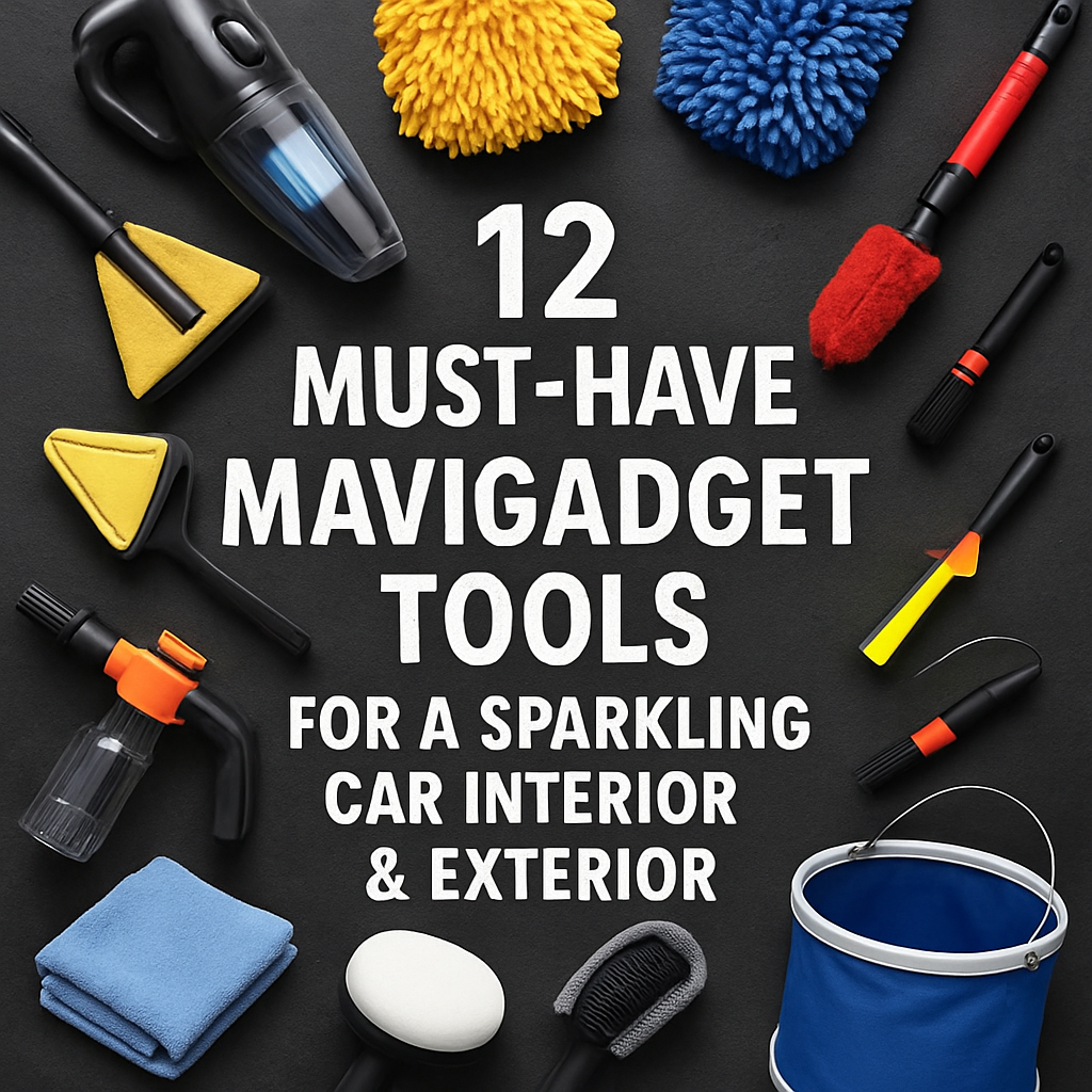 12 Must-Have Mavigadget Tools for a Sparkling Car Interior & Exterior