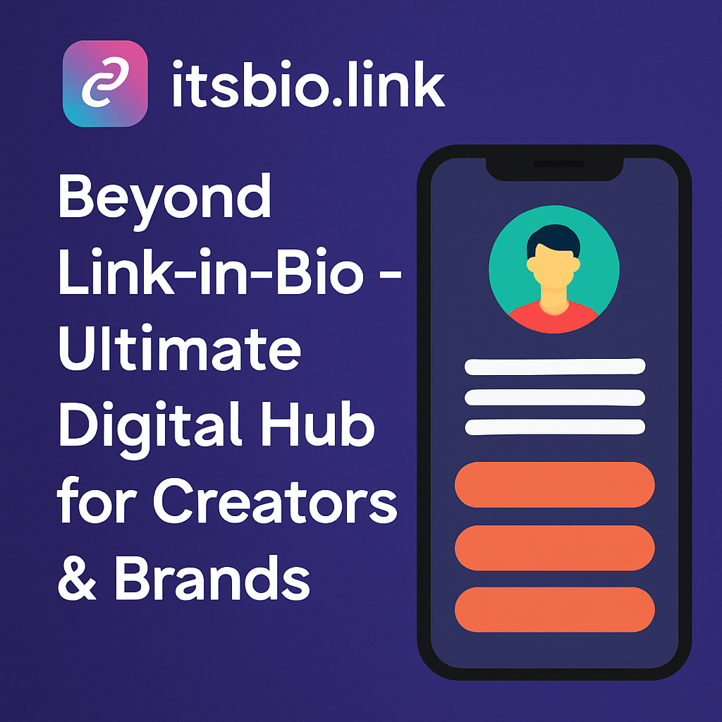 Itsbio.link: Beyond Link-in-Bio – Ultimate Digital Hub for Creators & Brands