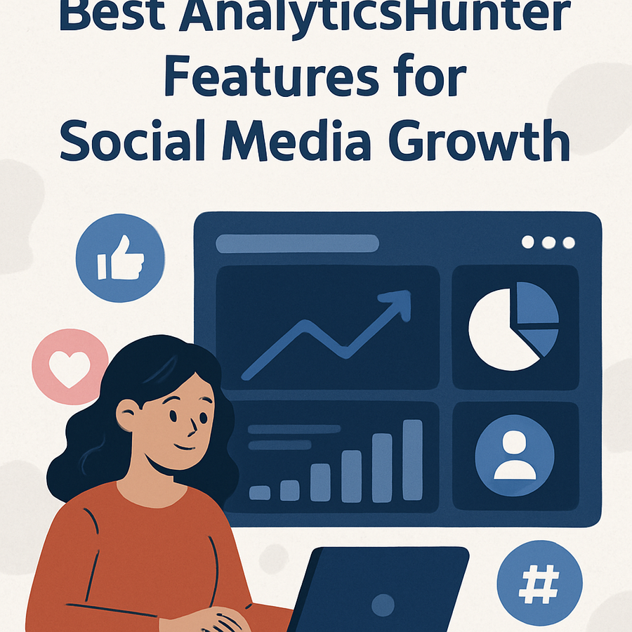Best AnalyticsHunter Features for Social Media Growth