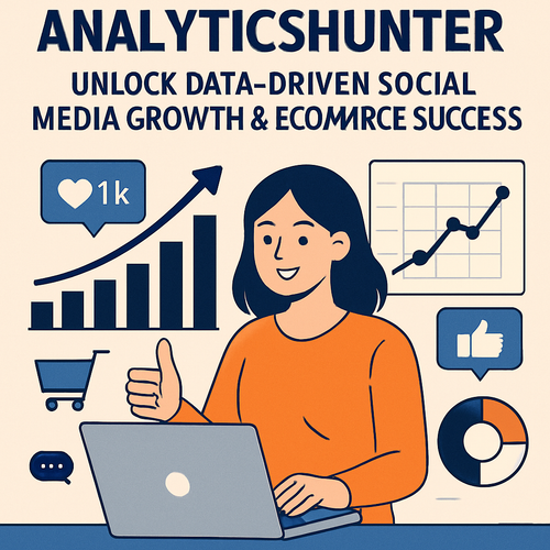 AnalyticsHunter: Unlock Data-Driven Social Media Growth & eCommerce Success