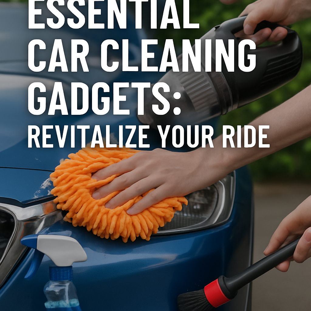 Mavigadget’s Essential Car Cleaning Gadgets: Revitalize Your Ride