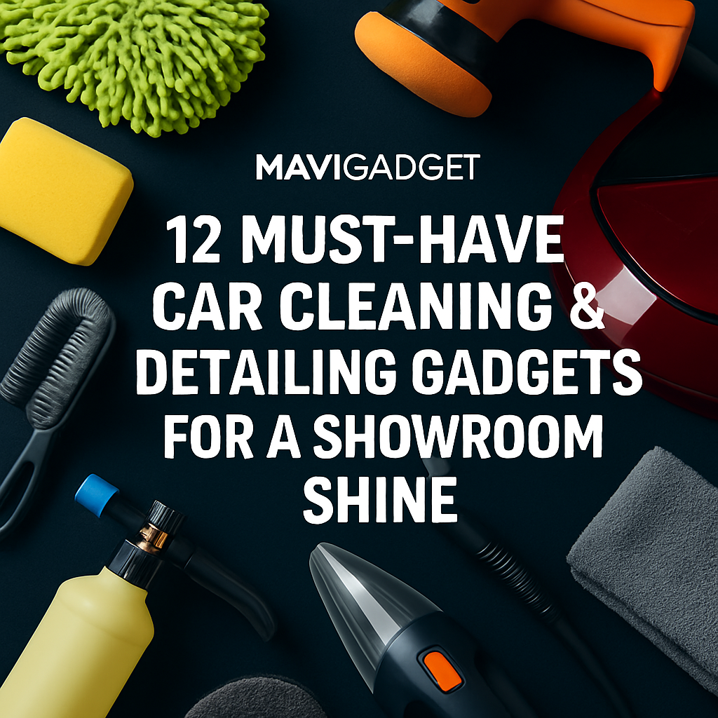 Mavigadget’s 12 Must-Have Car Cleaning & Detailing Gadgets for a Showroom Shine
