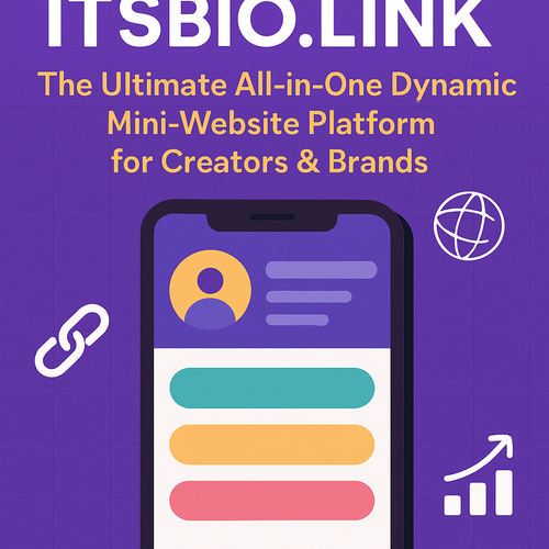 itsbio.link: The Ultimate All-in-One Dynamic Mini-Website Platform for Creators & Brands