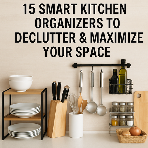 15 Smart Kitchen Organizers to Declutter & Maximize Your Space
