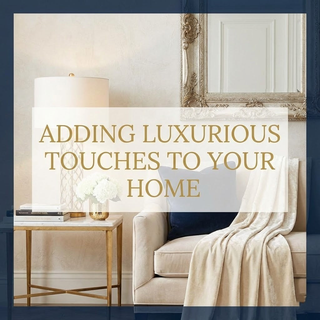 Adding Luxurious Touches to your Home