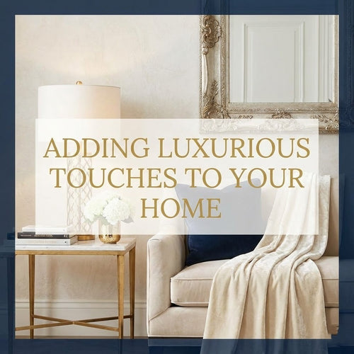 Adding Luxurious Touches to your Home