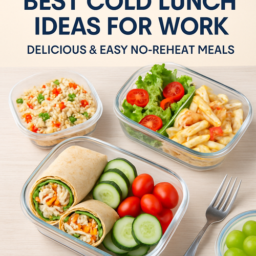 Best Cold Lunch Ideas for Work: Delicious & Easy No-Reheat Meals