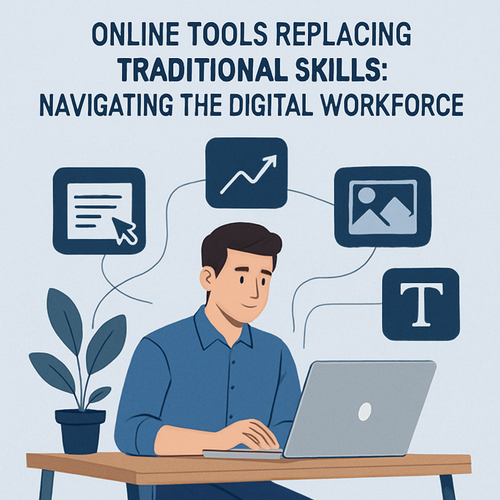 Online Tools Replacing Traditional Skills: Navigating the Digital Workforce