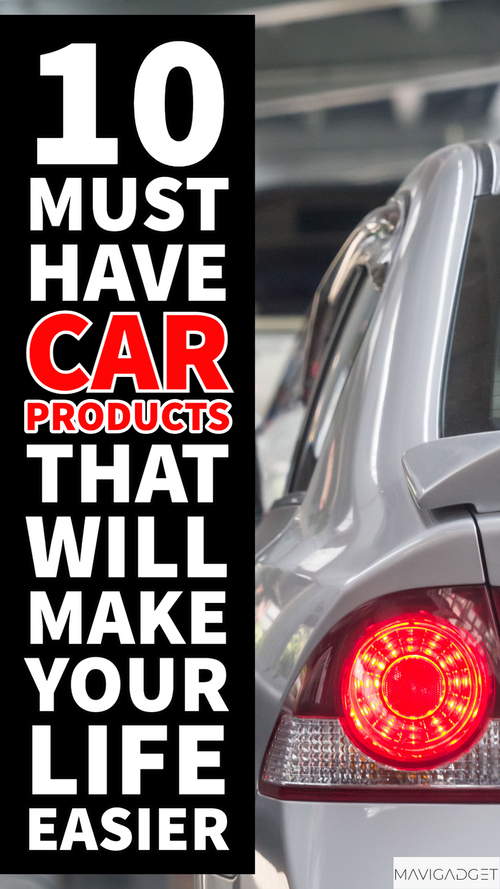 10 Must-Have Car Products That Will Make Your Life Easier