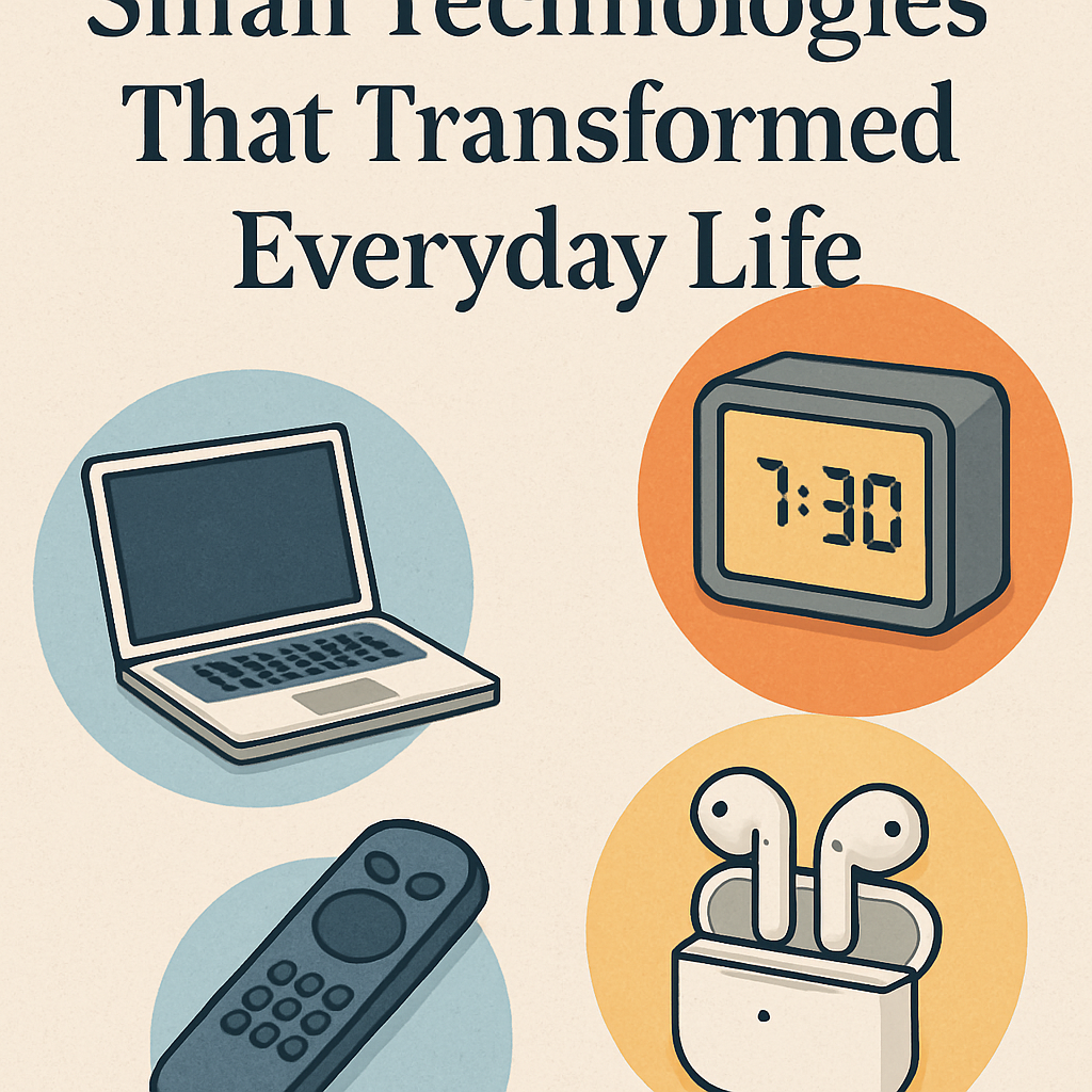 The Quiet Revolution: Small Technologies That Transformed Everyday Life