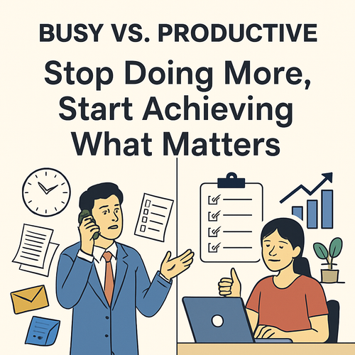 Busy vs. Productive: Stop Doing More, Start Achieving What Matters