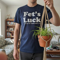 Fets Luck Funny T-Shirt - Image 2