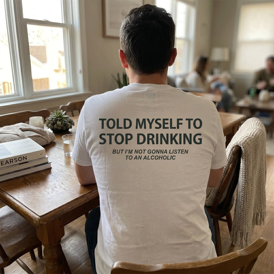 Told Myself to Stop Drinking Funny T-Shirt - Image 2