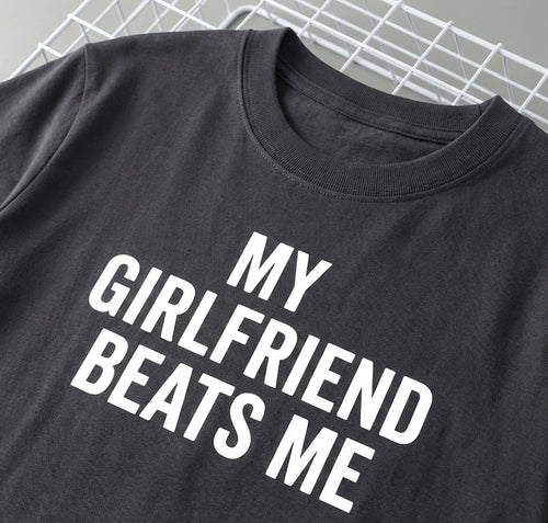 My Girlfriend Beats Me Funny T Shirt - Image 0
