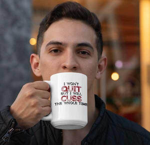 I won't quit but I will cuss the whole time Mug - Image 0