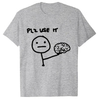 Sarcastic Please Use This Your Brain T-Shirt - Image 14