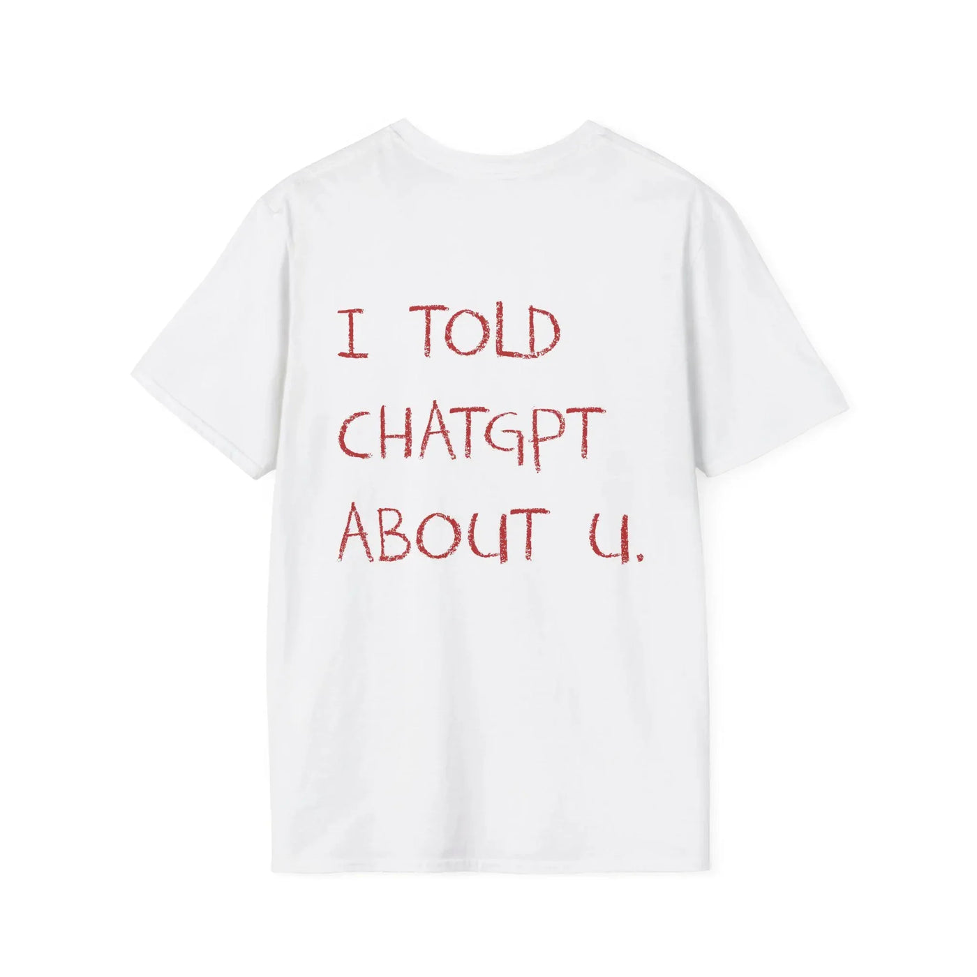 I Told About U Statement T-Shirt - Image 5