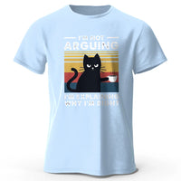 I Am Not Arguing Funny T-Shirt - Image 16
