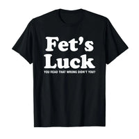 Fets Luck Funny T-Shirt - Image 4