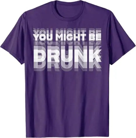 You Might Be Drunk Funny T-Shirt - Image 8
