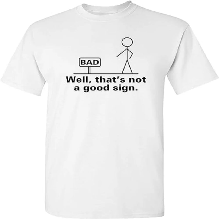 That's Not A Good Sign Unisex Funny Tshirt - Image 4