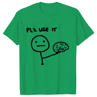 Sarcastic Please Use This Your Brain T-Shirt - Image 11