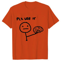 Sarcastic Please Use This Your Brain T-Shirt - Image 6