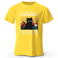 I Am Not Arguing Funny T-Shirt - Image 7